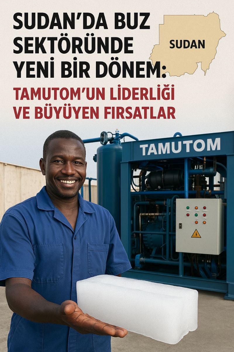 Sudan’da Buz Sektöründe Yeni Bir Dönem: Tamutom’un Liderliği ve Büyüyen Fırsatlar